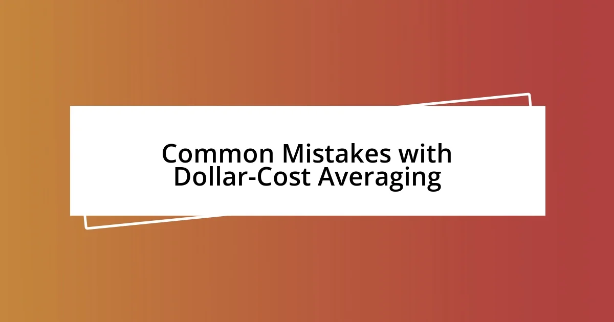 Common Mistakes with Dollar-Cost Averaging