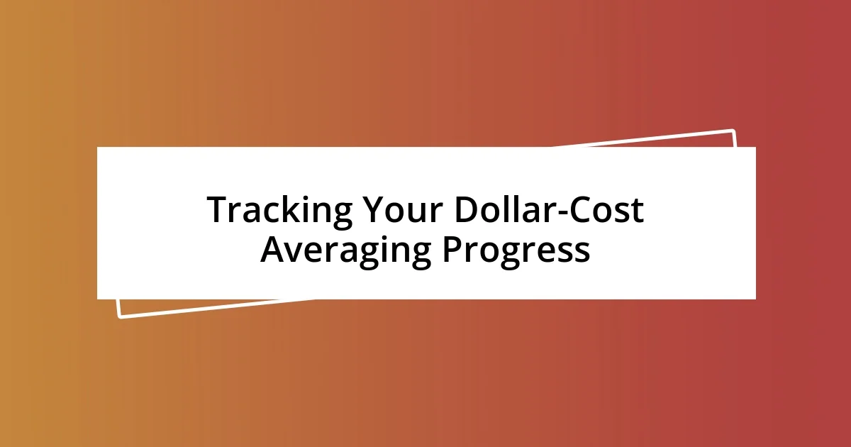 Tracking Your Dollar-Cost Averaging Progress