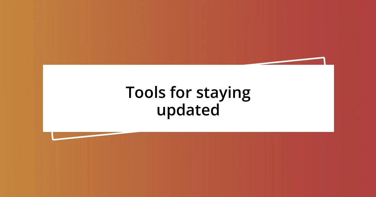 Tools for staying updated