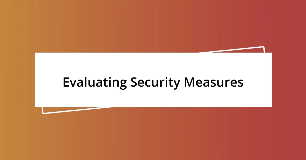 Evaluating Security Measures