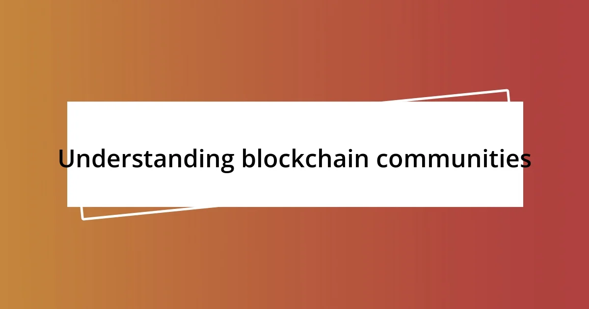 Understanding blockchain communities