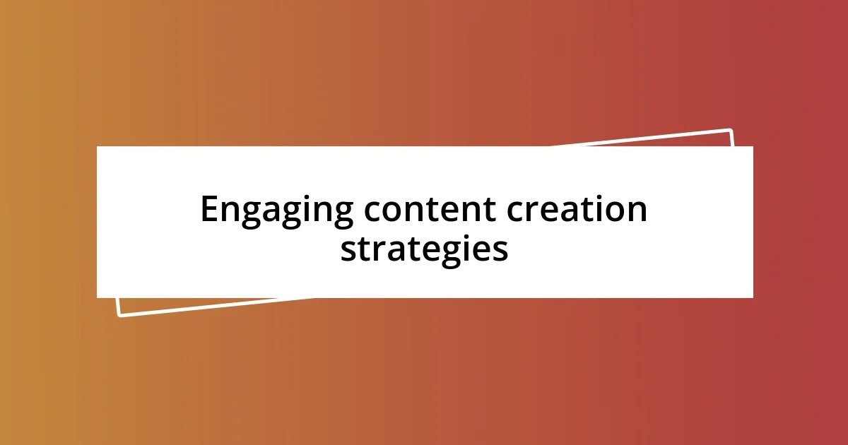 Engaging content creation strategies