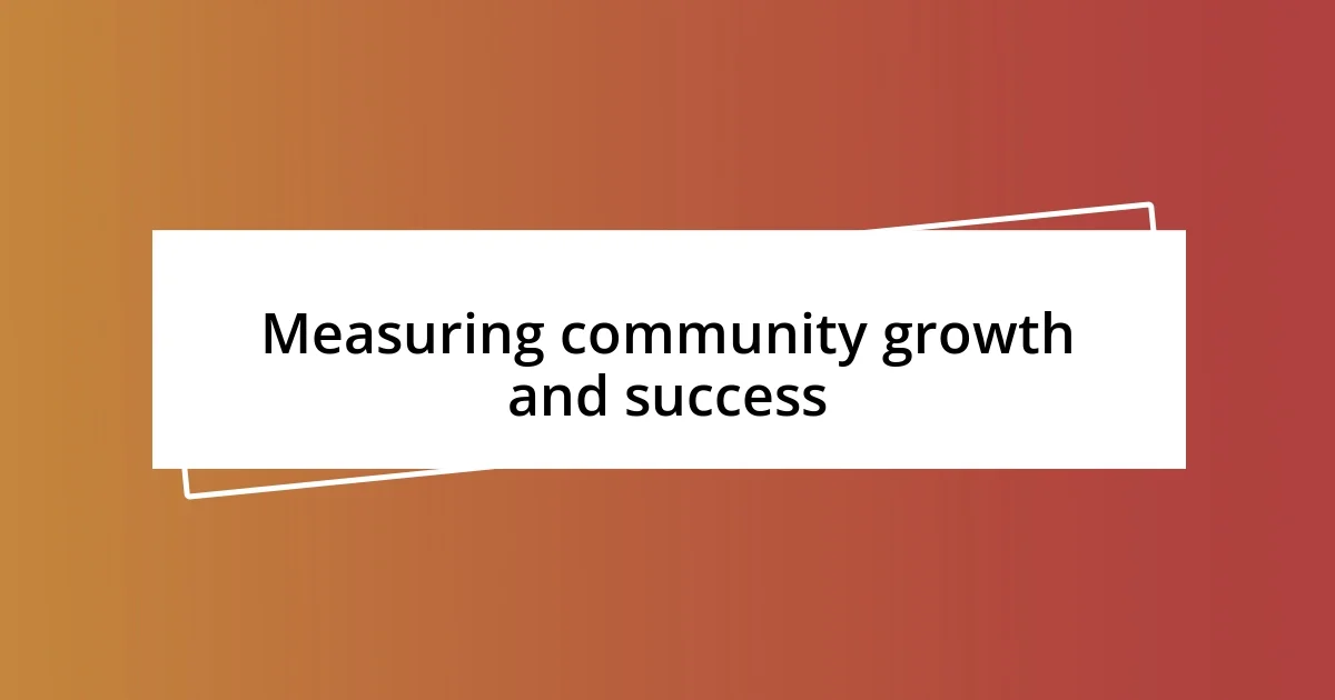 Measuring community growth and success