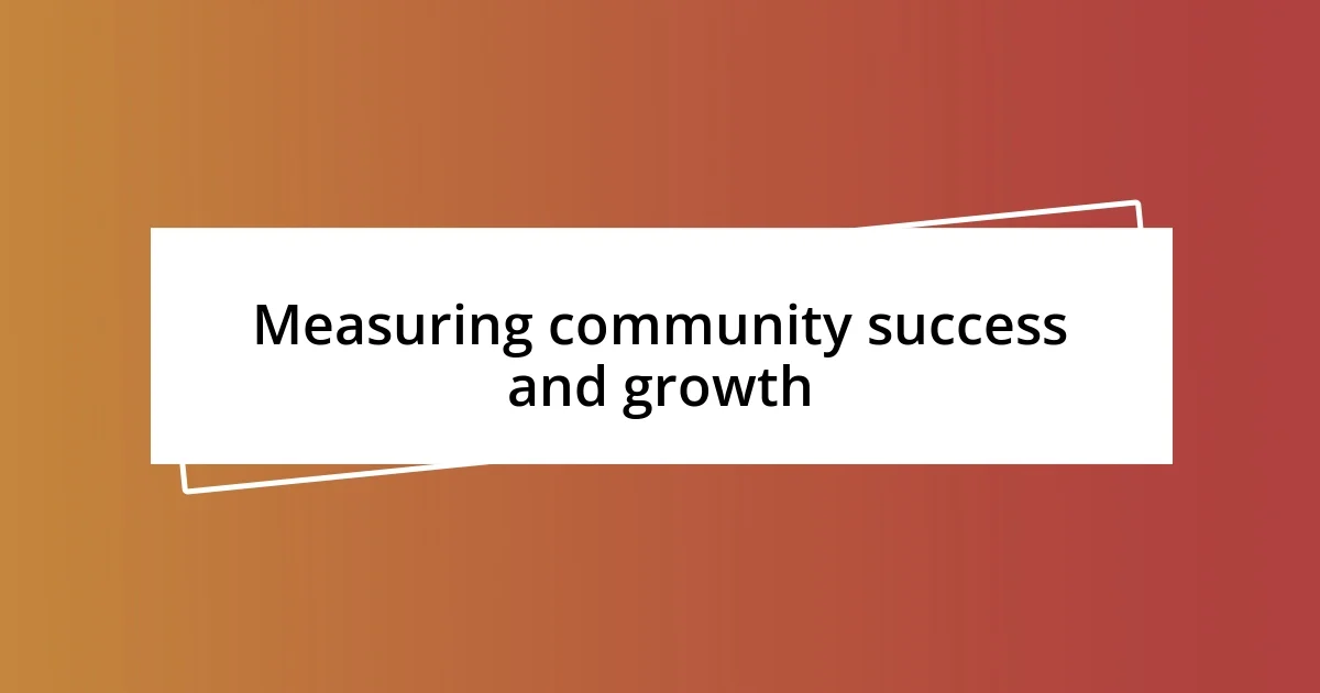 Measuring community success and growth