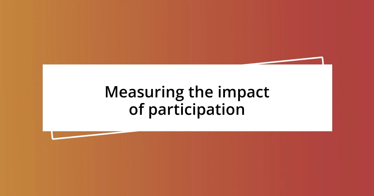 Measuring the impact of participation