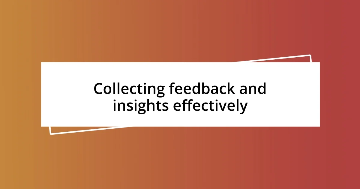 Collecting feedback and insights effectively