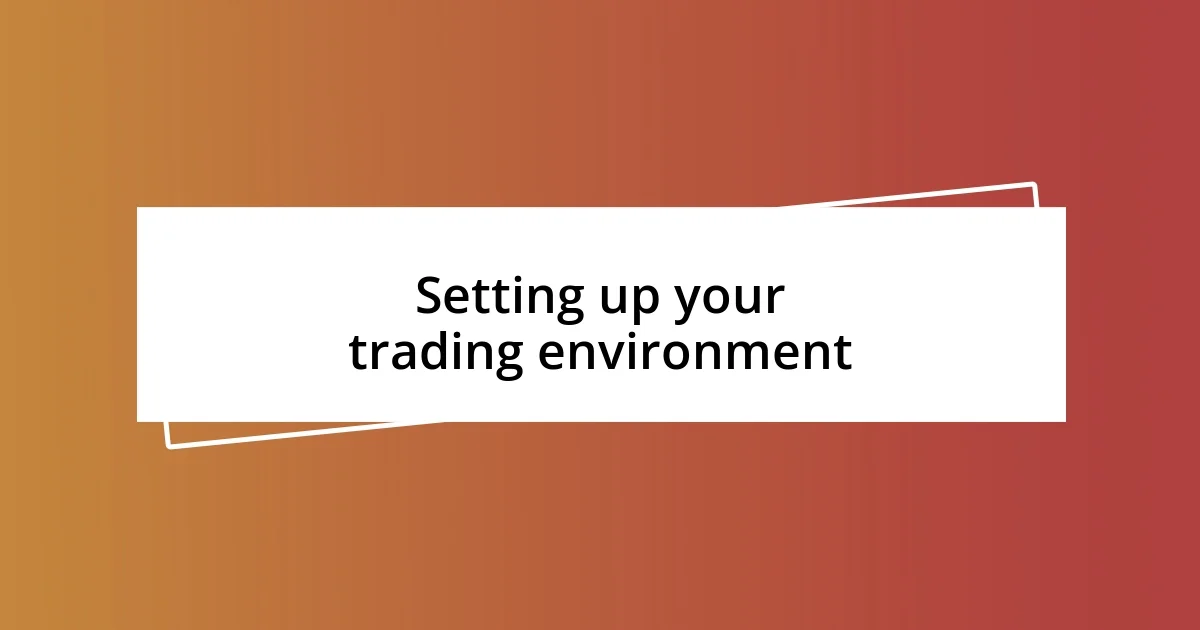 Setting up your trading environment