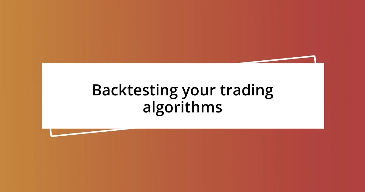 Backtesting your trading algorithms