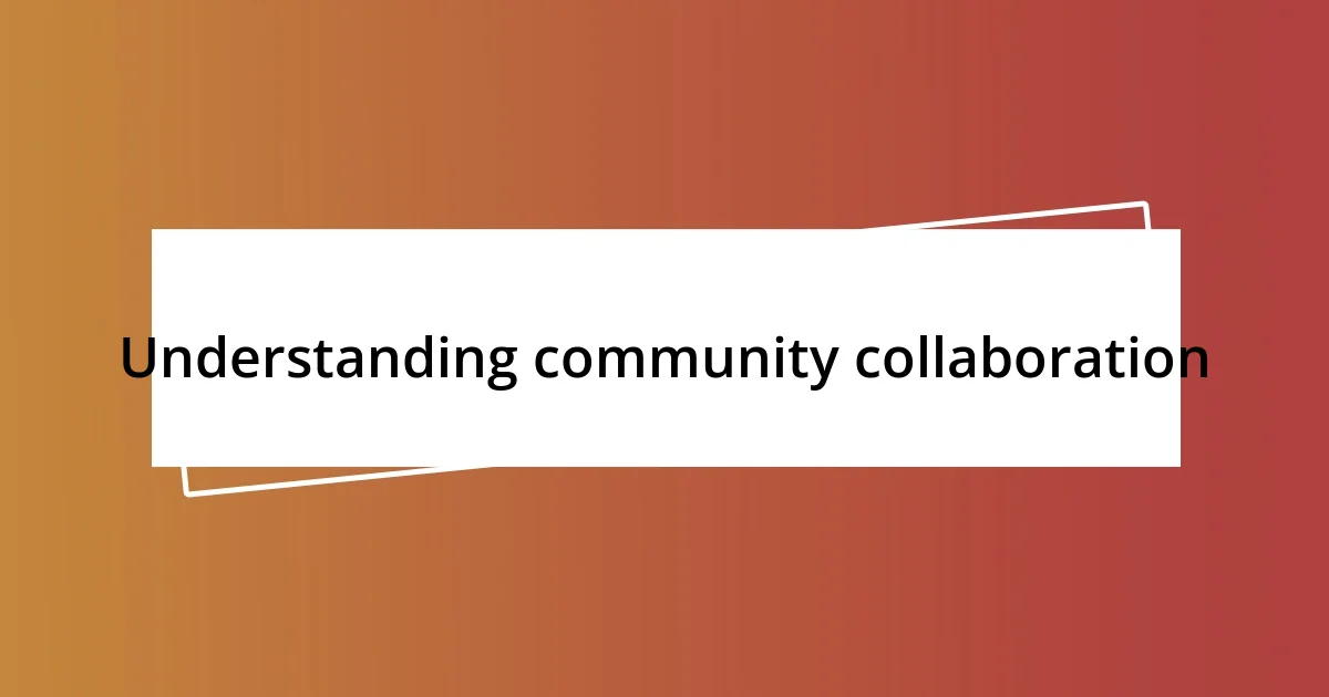 Understanding community collaboration