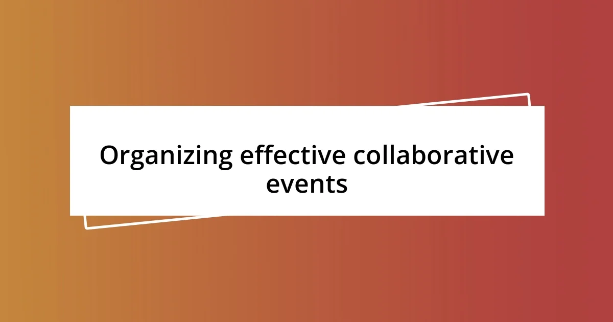 Organizing effective collaborative events