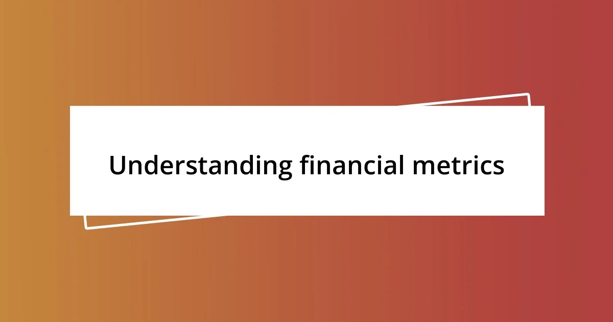 Understanding financial metrics