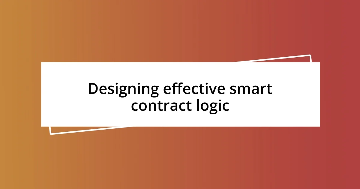 Designing effective smart contract logic