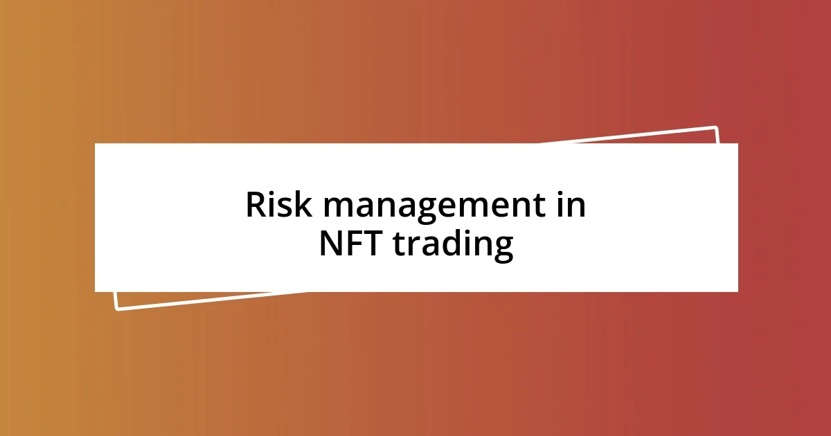 Risk management in NFT trading