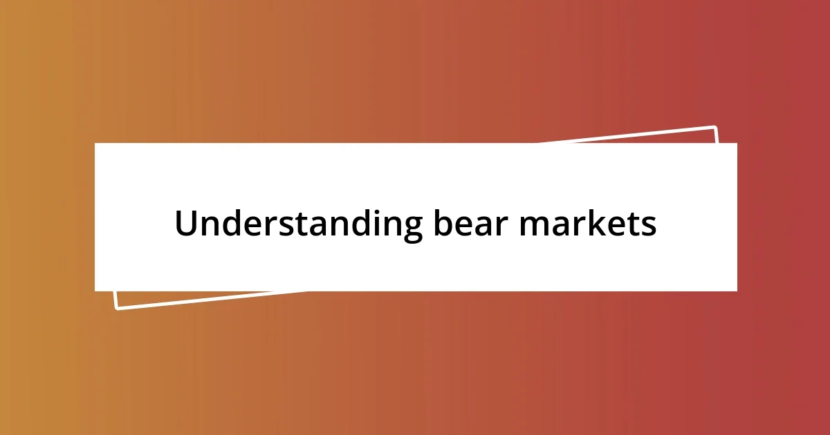 Understanding bear markets