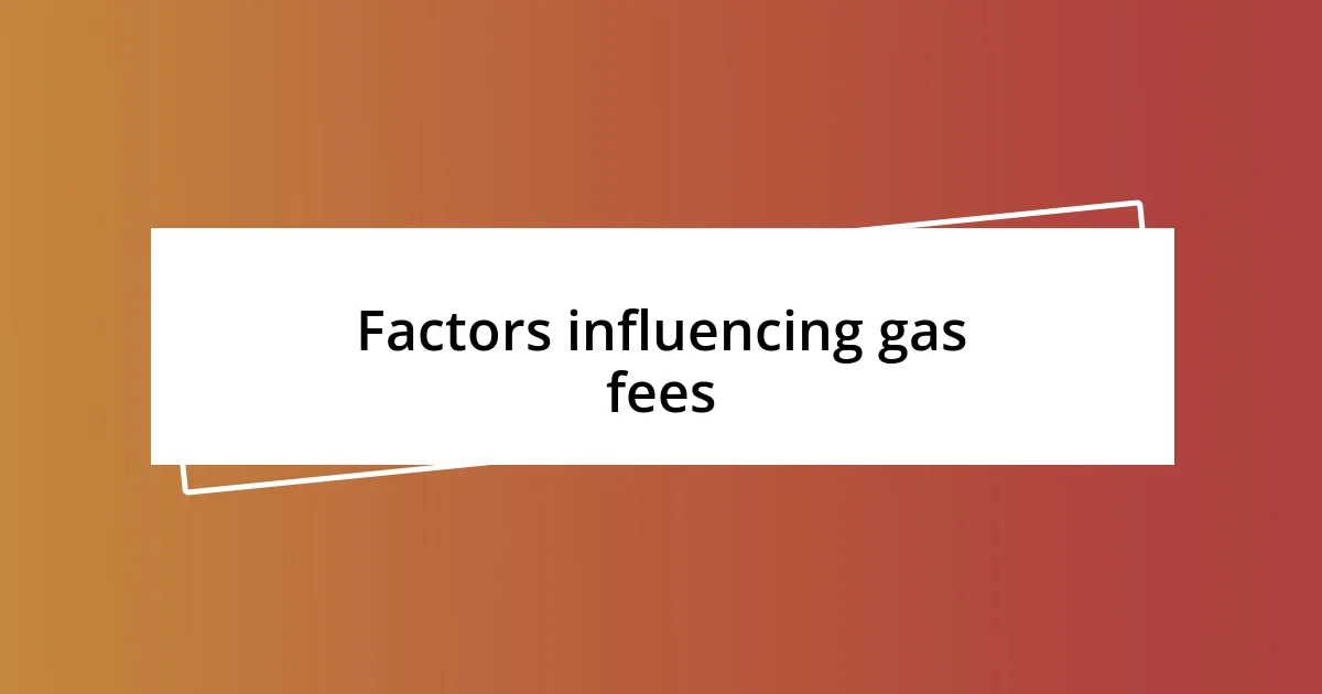 Factors influencing gas fees