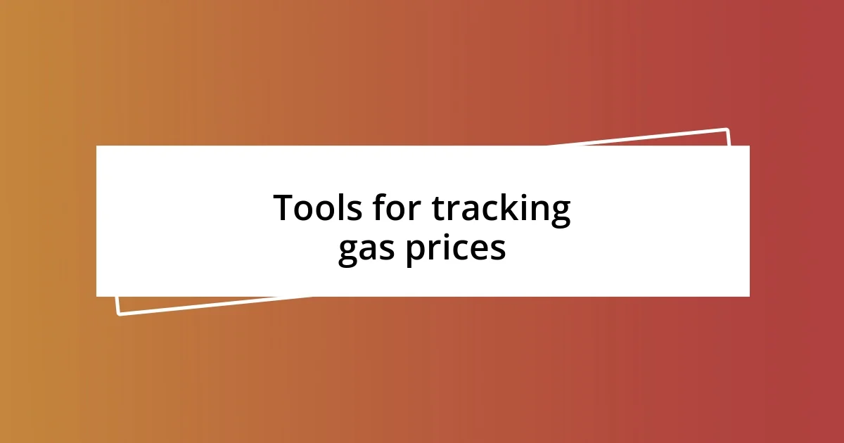 Tools for tracking gas prices