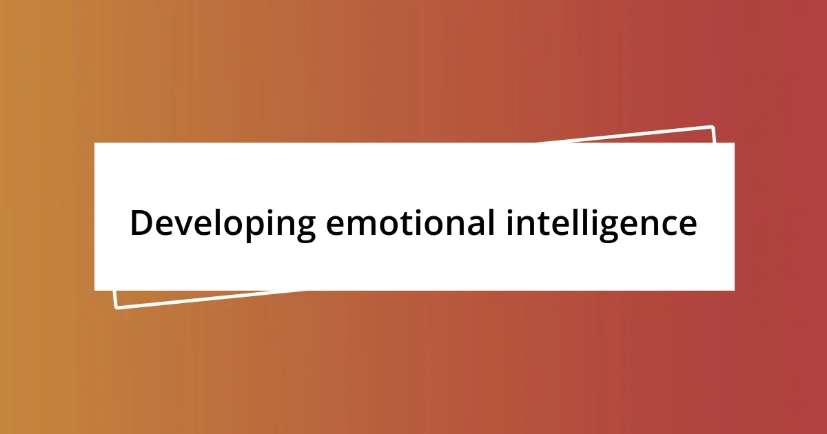 Developing emotional intelligence