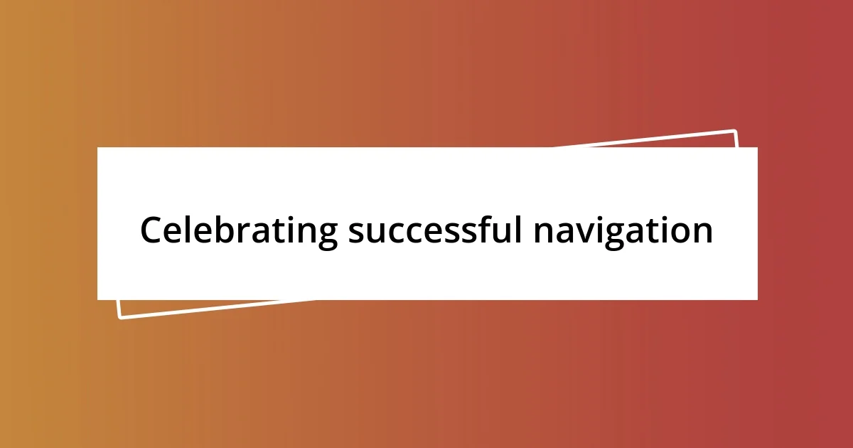 Celebrating successful navigation