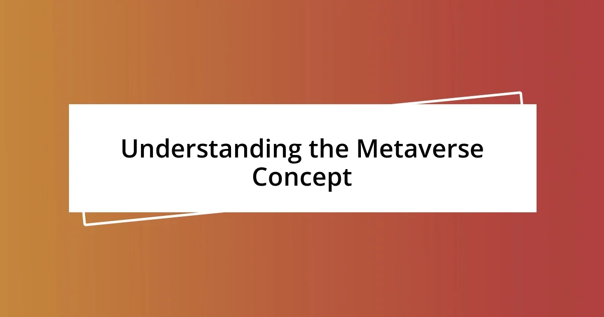 Understanding the Metaverse Concept