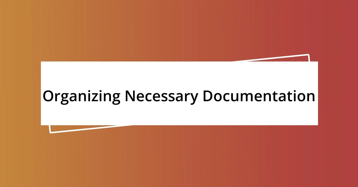 Organizing Necessary Documentation