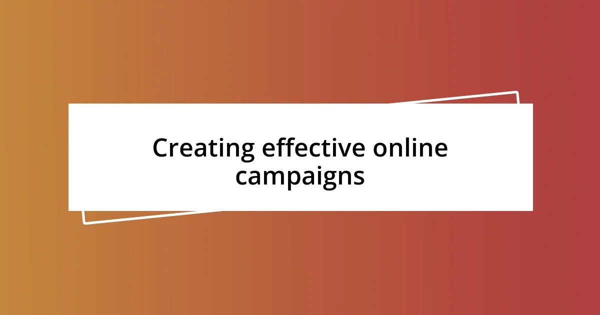 Creating effective online campaigns