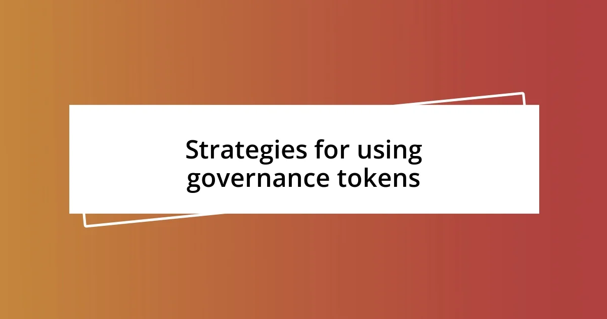 Strategies for using governance tokens