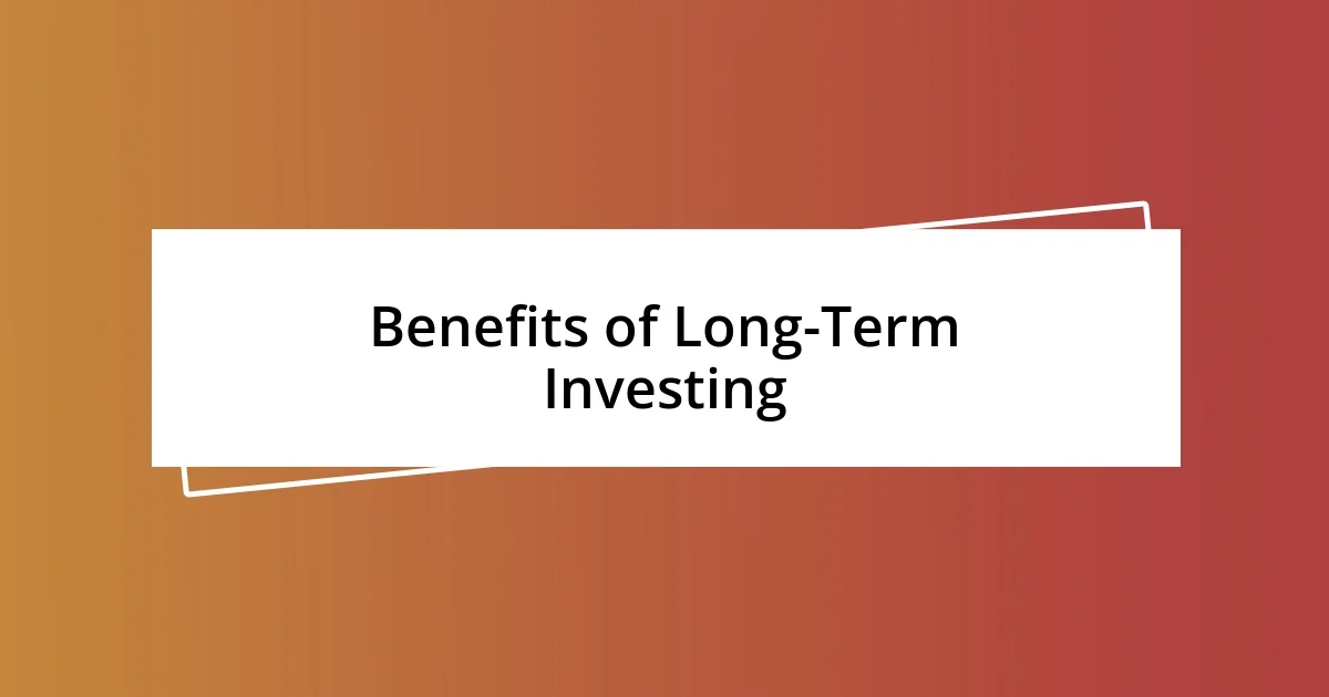 Benefits of Long-Term Investing