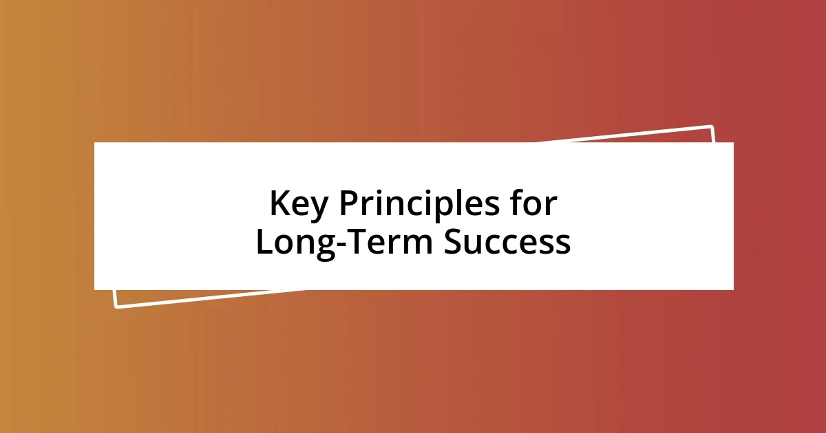 Key Principles for Long-Term Success