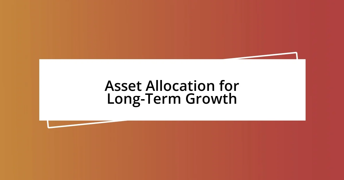 Asset Allocation for Long-Term Growth