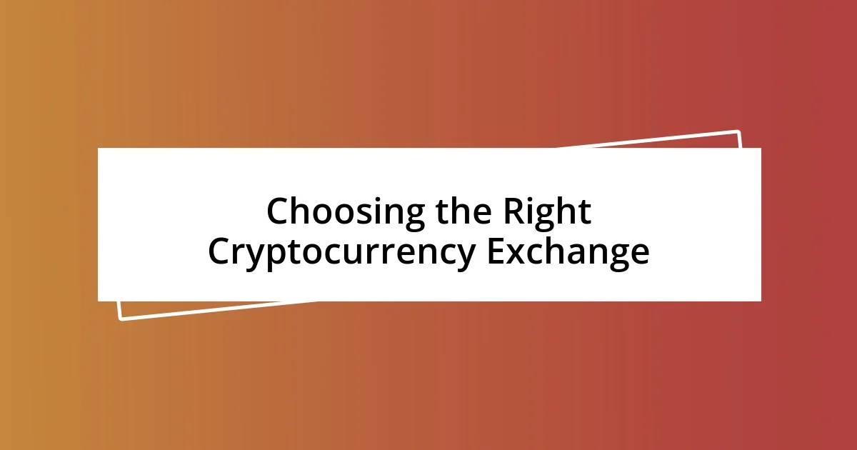 Choosing the Right Cryptocurrency Exchange