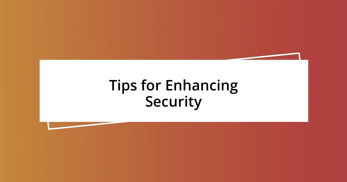 Tips for Enhancing Security