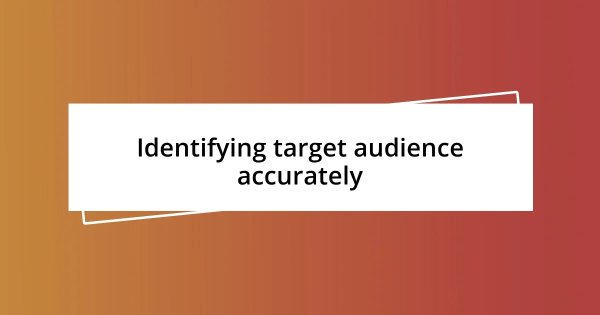 Identifying target audience accurately