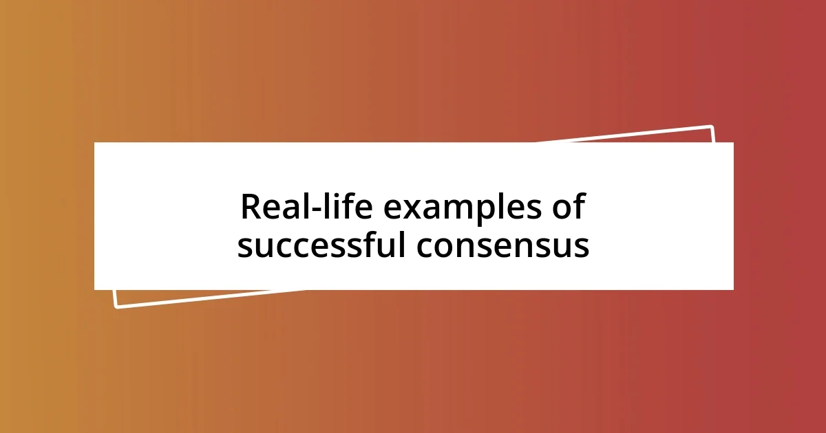 Real-life examples of successful consensus