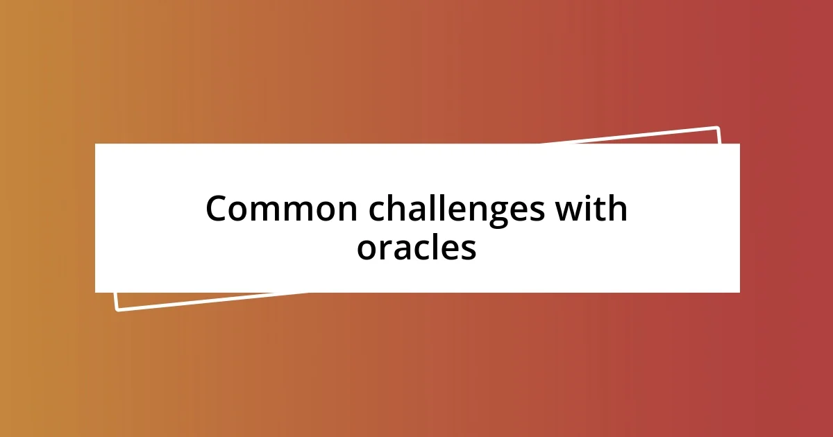 Common challenges with oracles