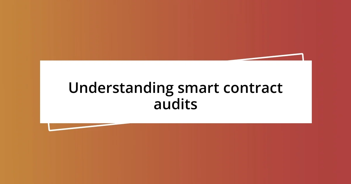 Understanding smart contract audits