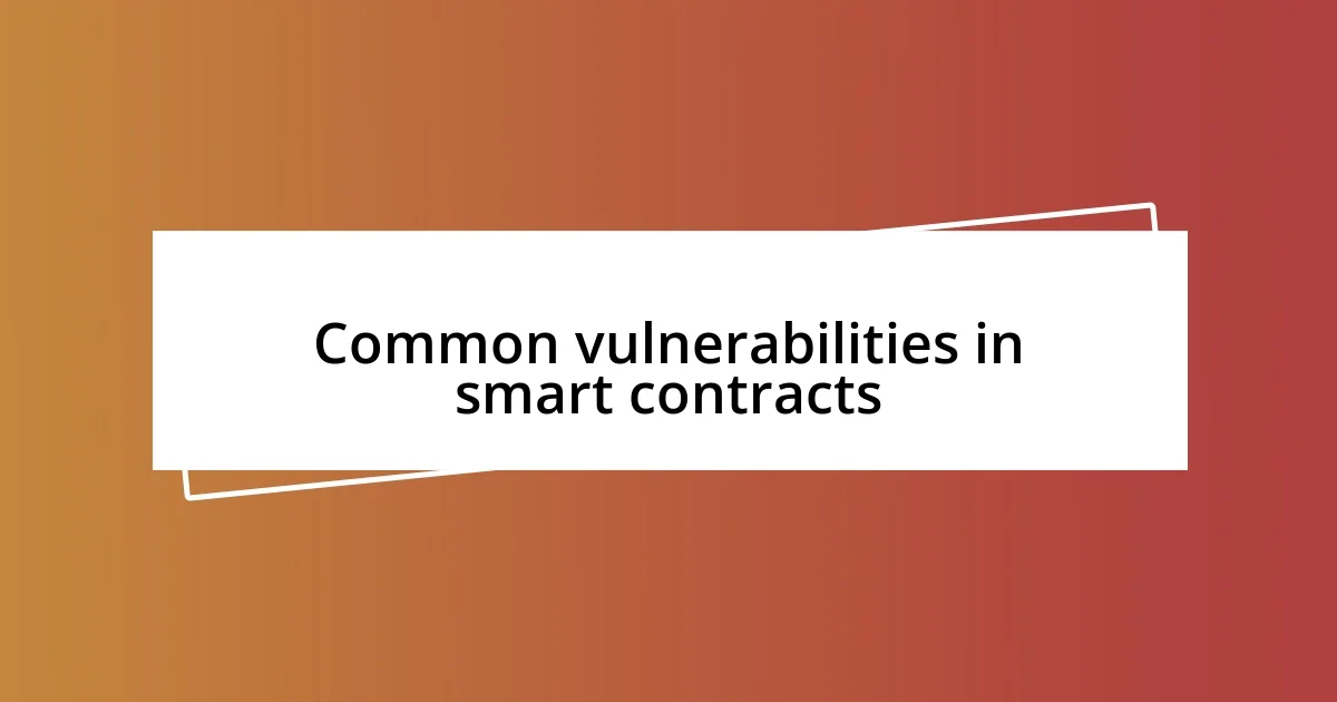 Common vulnerabilities in smart contracts