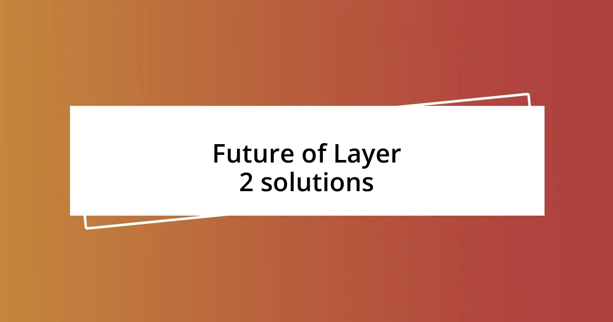 Future of Layer 2 solutions