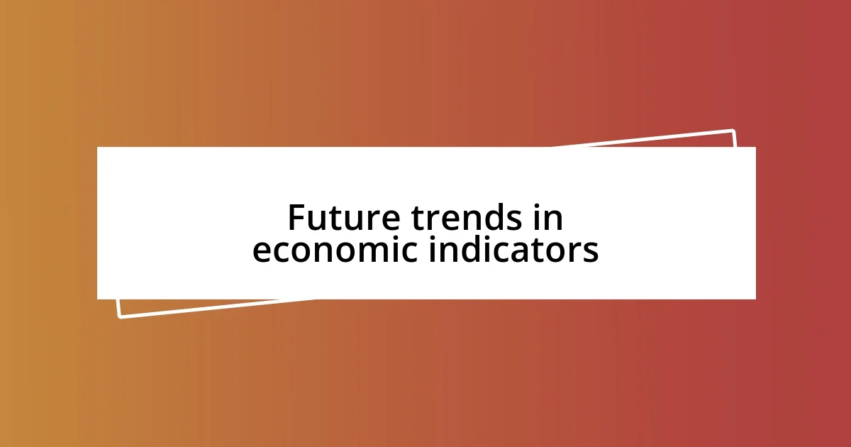 Future trends in economic indicators