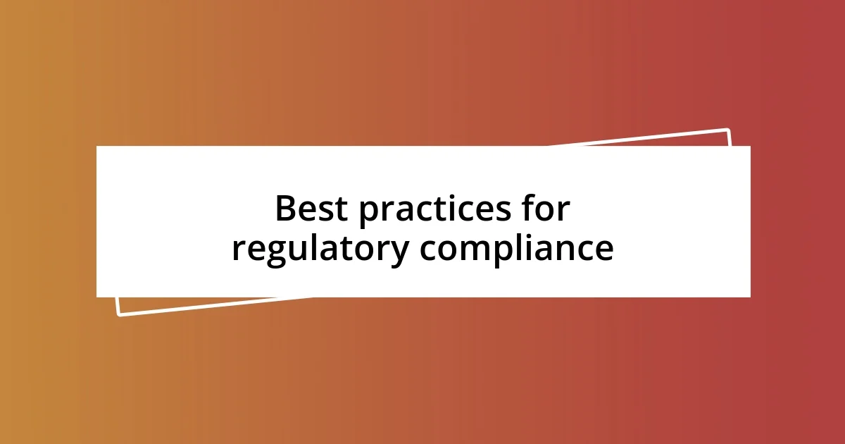 Best practices for regulatory compliance