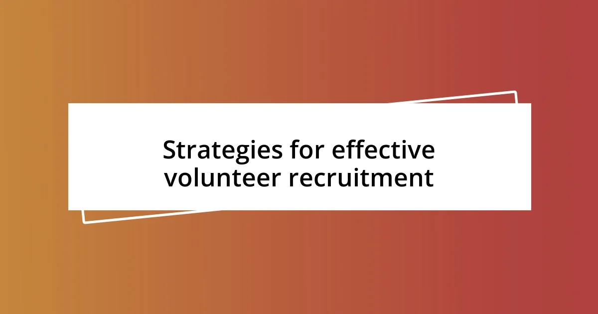 Strategies for effective volunteer recruitment