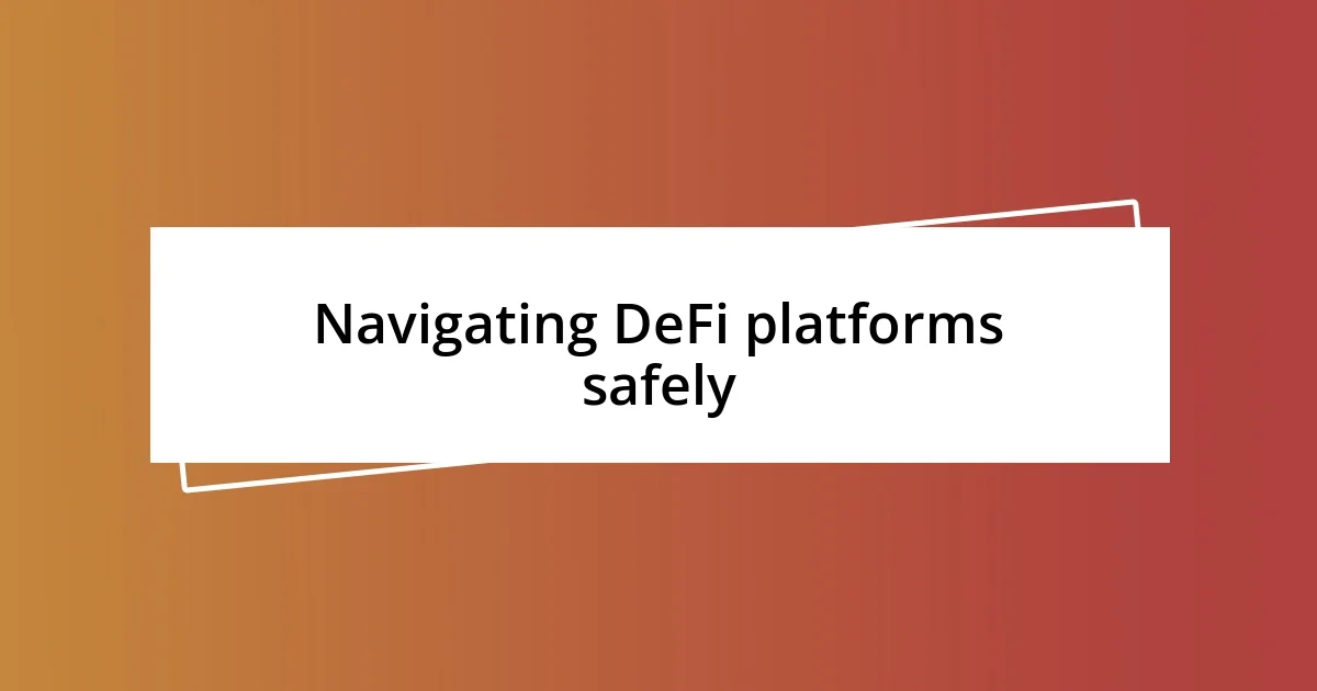 Navigating DeFi platforms safely