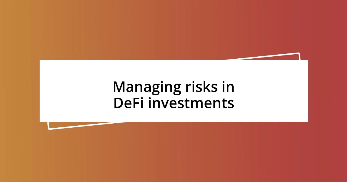 Managing risks in DeFi investments