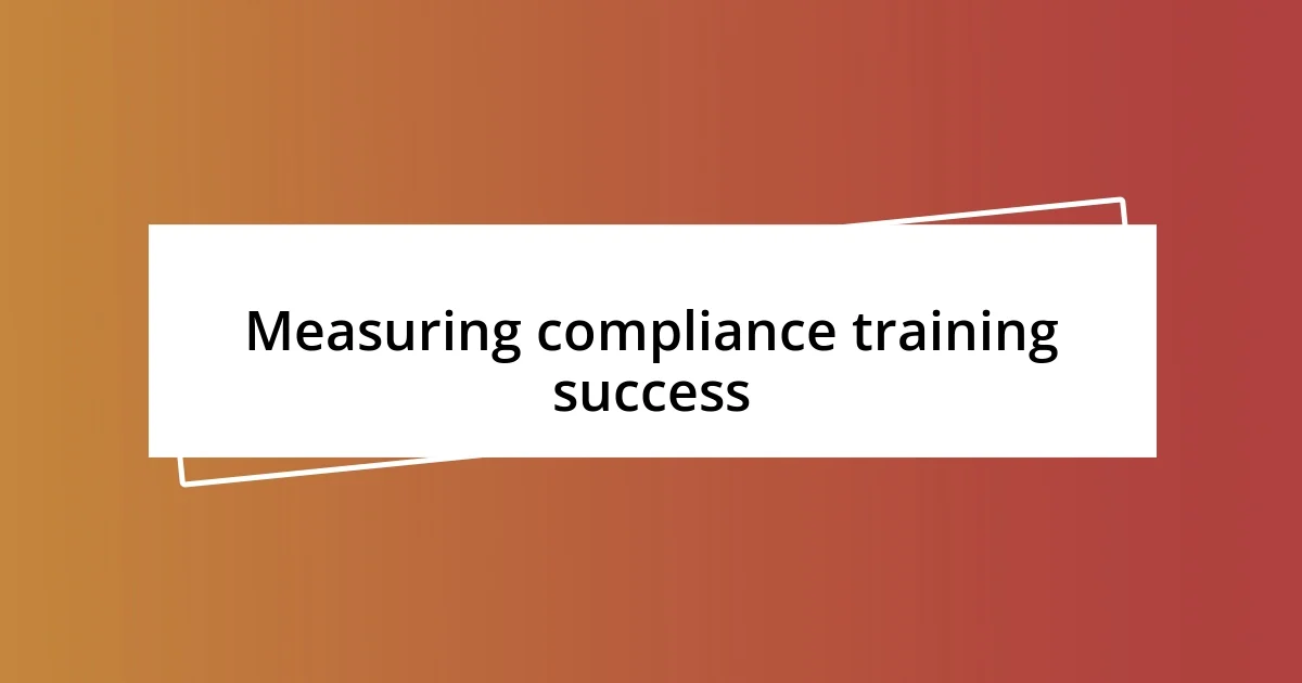 Measuring compliance training success