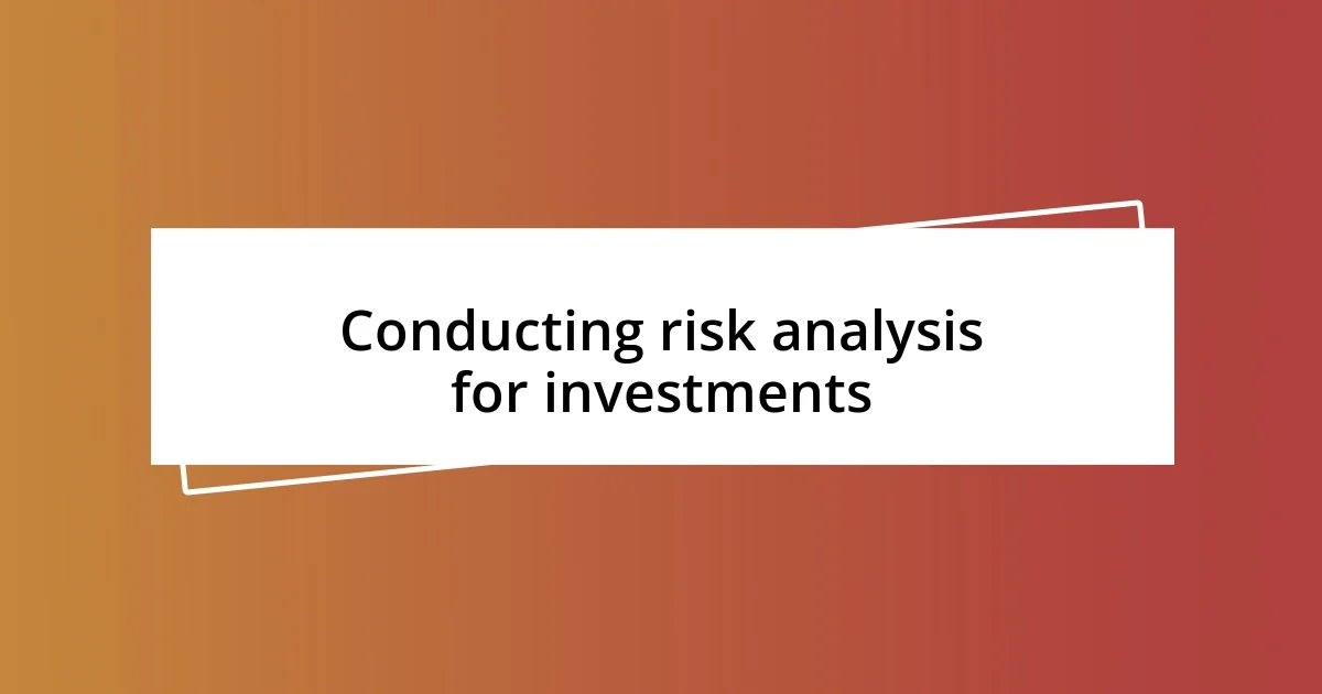 Conducting risk analysis for investments