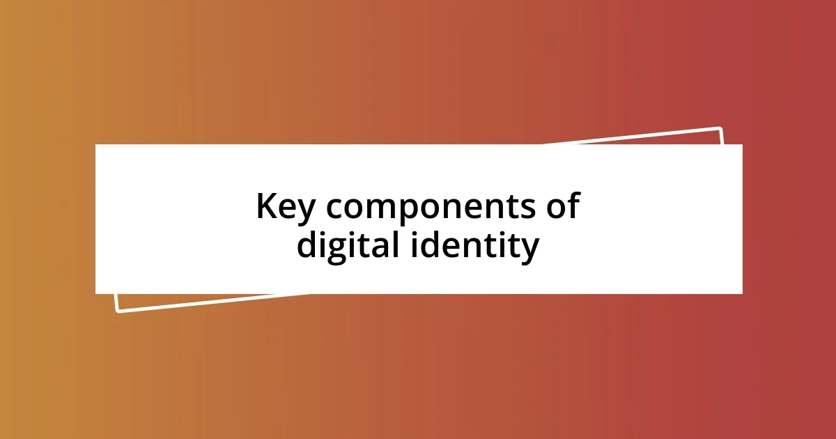 Key components of digital identity