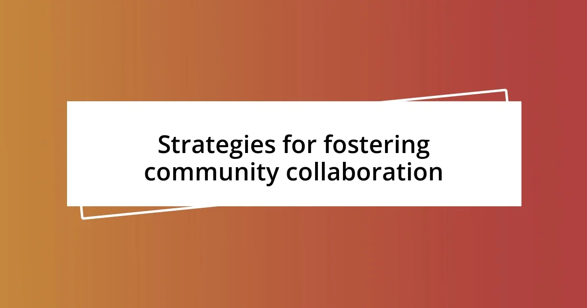 Strategies for fostering community collaboration