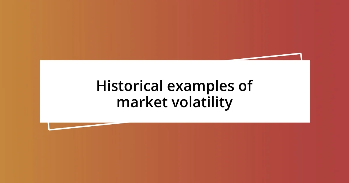 Historical examples of market volatility