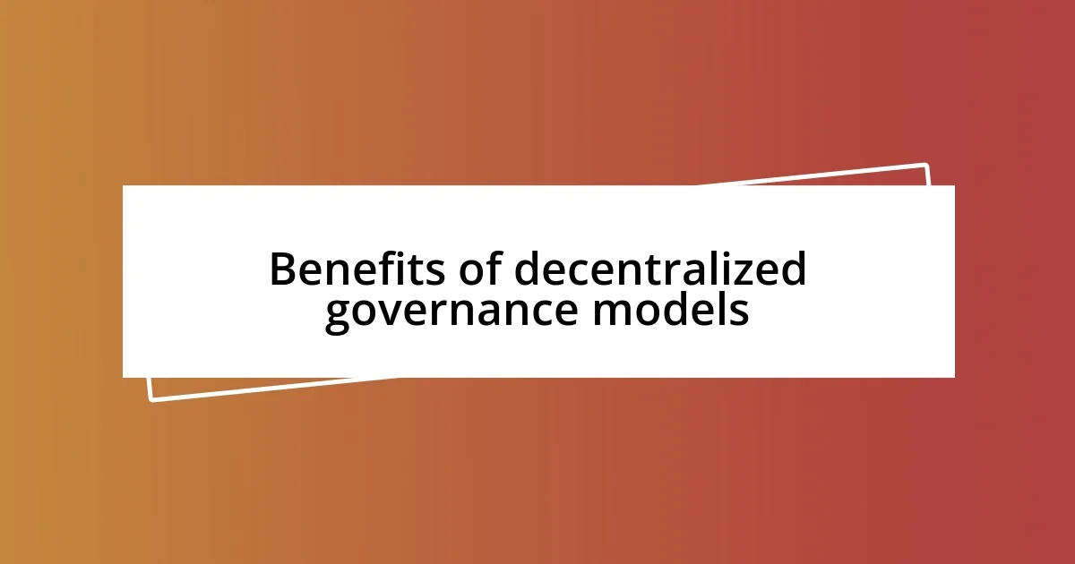 Benefits of decentralized governance models