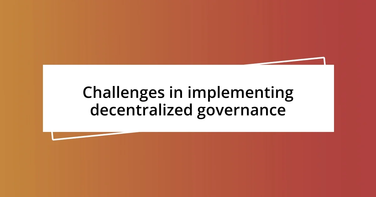 Challenges in implementing decentralized governance