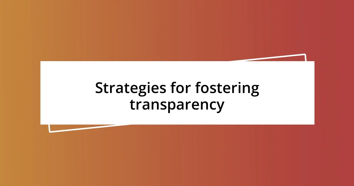 Strategies for fostering transparency